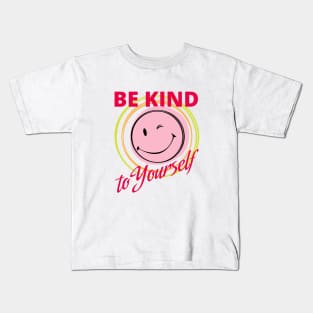 Be Kind to Yourself Kids T-Shirt